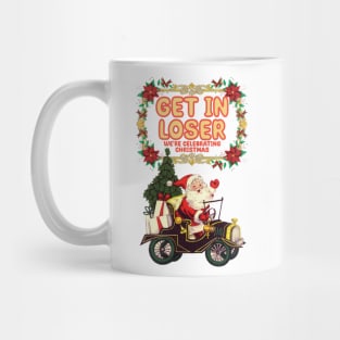 Get In Loser We're Celebrating Christmas (Mean Girls Christmas Greeting Card) Mug